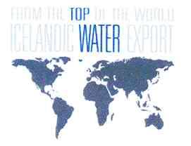 FROM THE TOP OF THE WORLD ICELANDIC WATER EXPORT