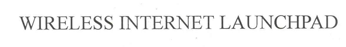 WIRELESS INTERNET LAUNCHPAD