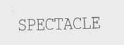 SPECTACLE