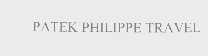 PATEK PHILIPPE TRAVEL