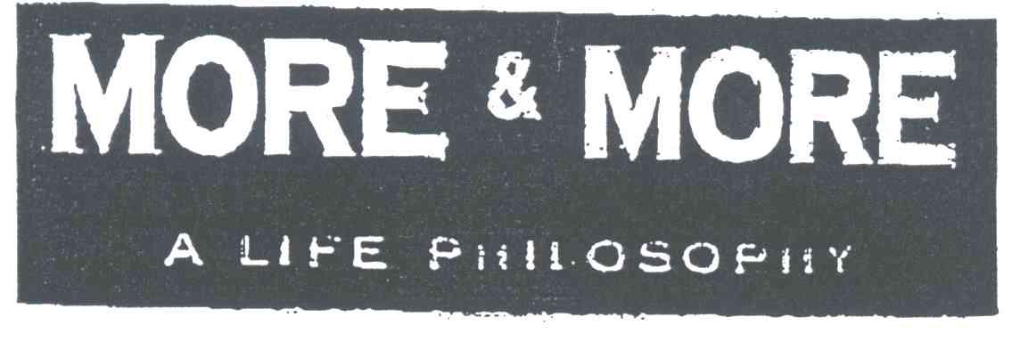 MORE&MORE; A LIFE PHILOSOPHY