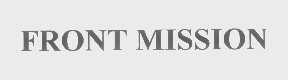 FRONT MISSION