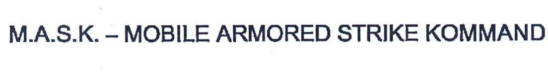 M.A.S.K.-MOBILE ARMORED STRIKE KOMMAND