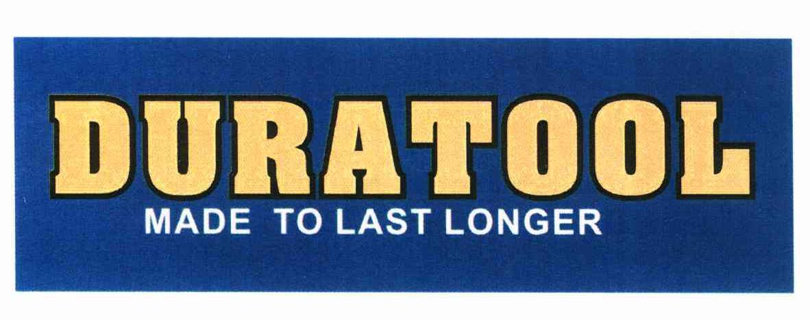 MADE TO LAST LONGER DURATOOL