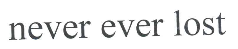NEVER EVER LOST