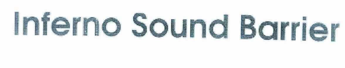 INFERNO SOUND BARRIER