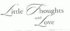 LITTLE THOUGHTS WITH LOVE