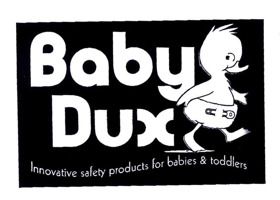 BABY DUX;INNOVATIVE SAFETY PRODUCTS FOR BABIES & TODDLERS