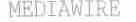 MEDIAWIRE