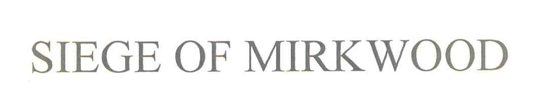 SIEGE OF MIRK WOOD