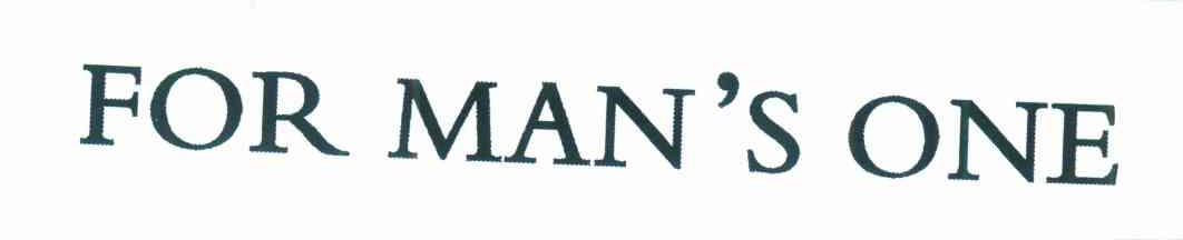 FOR MAN＇S ONE