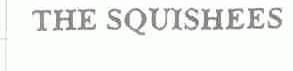 THE SQUISHEES