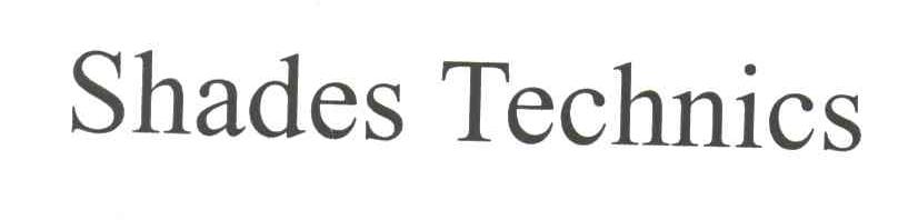 SHADES TECHNICS