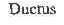 DUCTUS