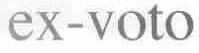 EX-VOTO