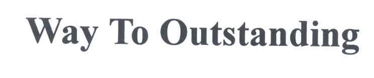 WAY TO OUTSTANDING