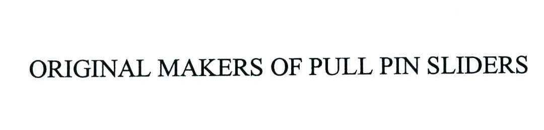 ORIGINAL MAKERS OF PULL PIN SLIDERS