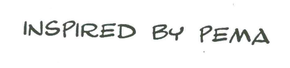 INSPIRED BY PEMA