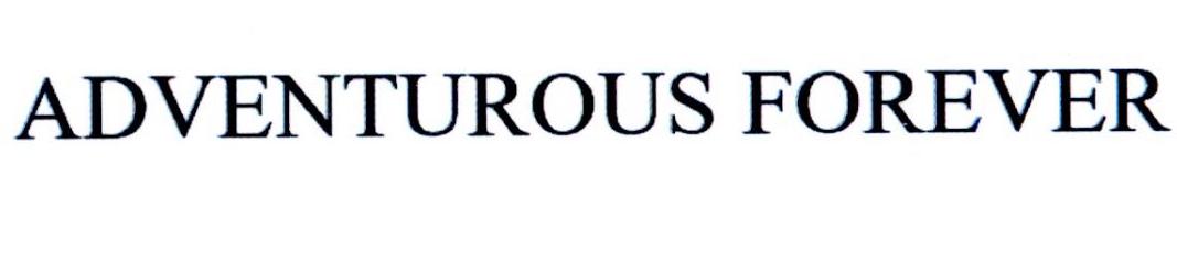 ADVENTUROUS FOREVER