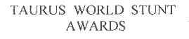 TAURUS WORLD STUNT AWARDS