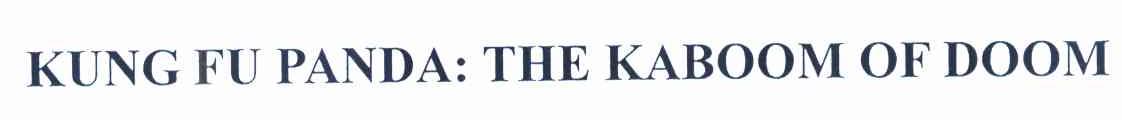 KUNG FU PANDA:THE KABOOM OF DOOM
