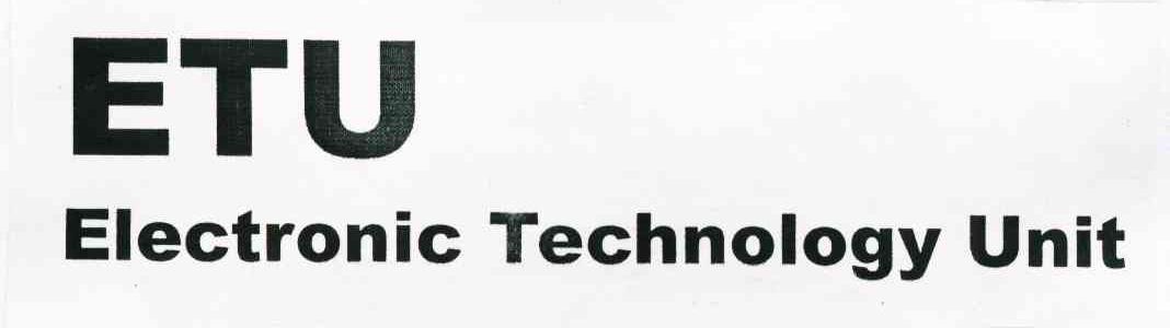 ETU ELECTRONIC TECHNOLOGY UNIT