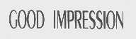 GOOD IMPRESSION
