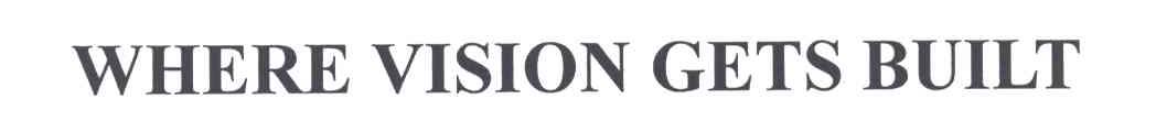WHERE VISION GETS BUILT
