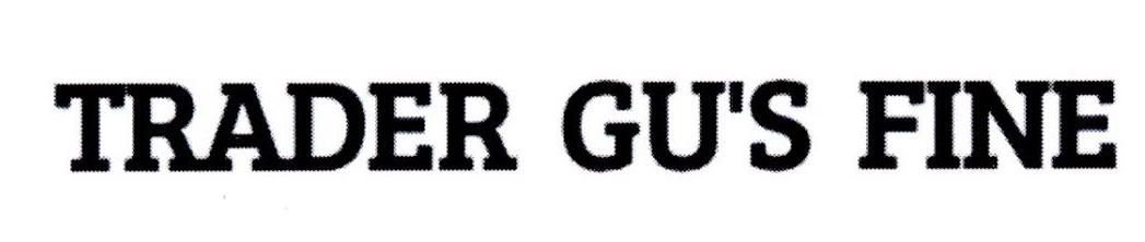 TRADER GU'S FINE