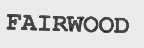FAIRWOOD
