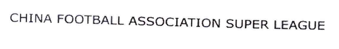 CHINA FOOTBALL ASSOCIATION SUPER LEAGUE