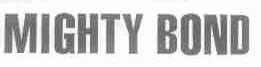 MIGHTY BOND