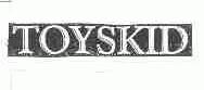 TOYSKID