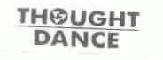 THOUGHT DANCE