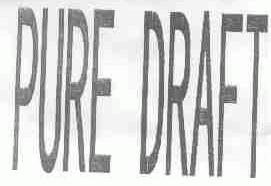 PURE DRAFT