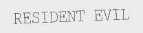 RESIDENT EVIL