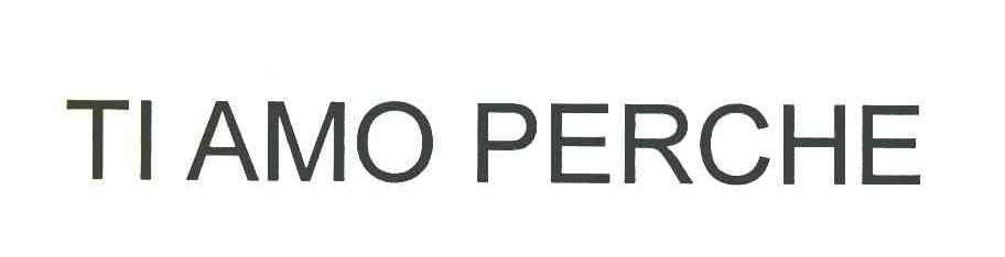 TIAMO PERCHE