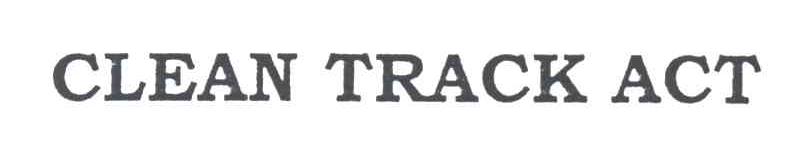 CLEAN TRACK ACT