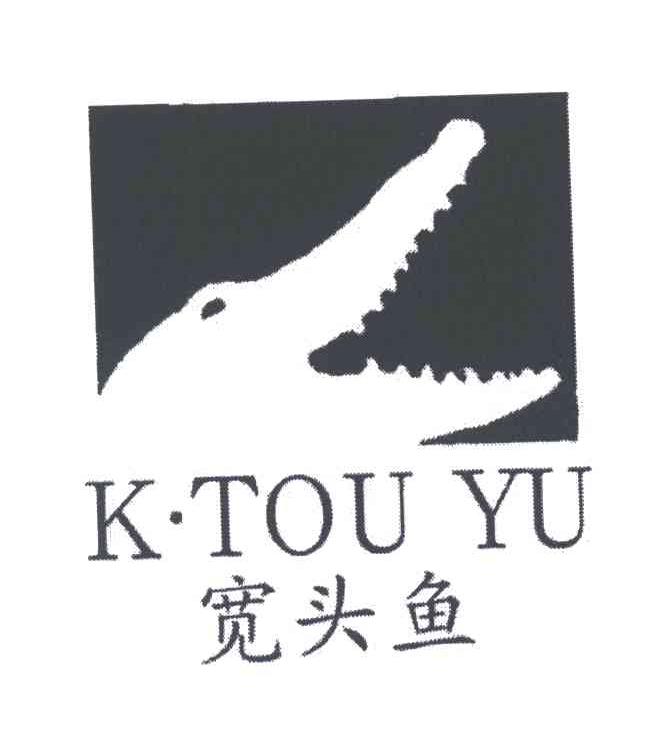 K.TOU YU;宽头鱼