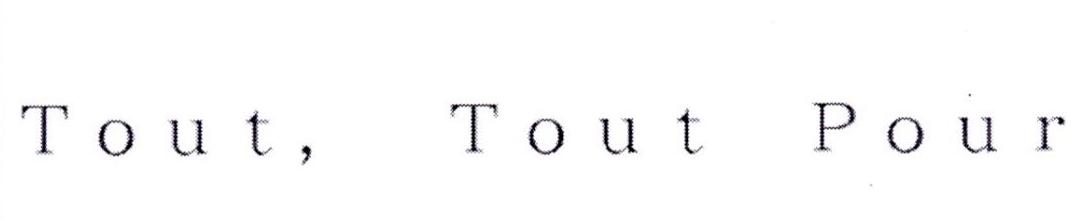 TOUT，TOUT POUR
