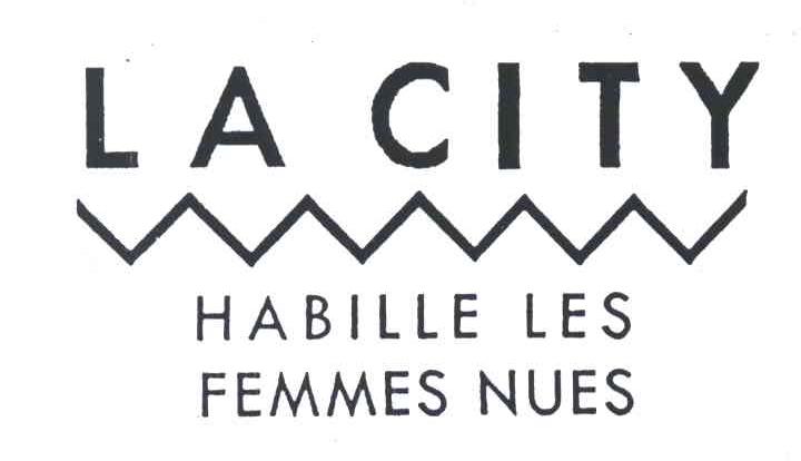 LA CITY;HABILLE LES FEMMES NUES