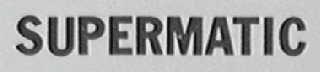 SUPERMATIC