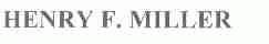HENRY F.MILLER