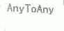 ANYTOANY