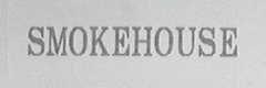 SMOKEHOUSE
