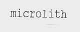 MICROLITH