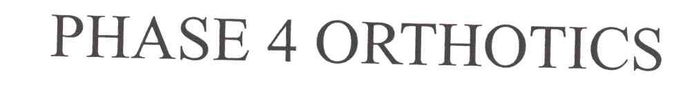 PHASE 4 ORTHOTICS