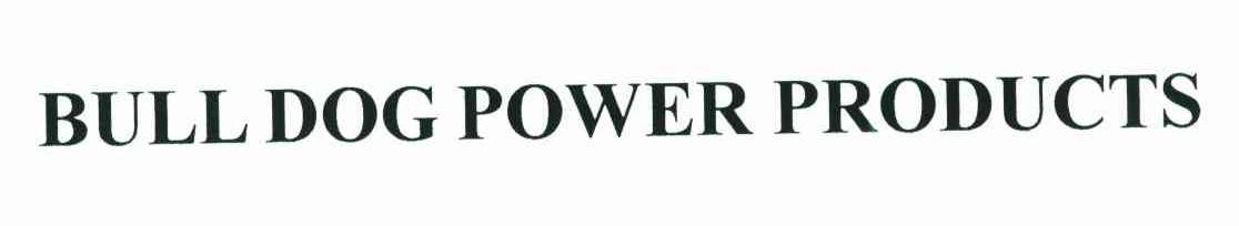 BULLDOG POWER PRODUCTS