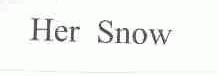 HER SNOW