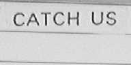 CATCH US